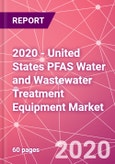 2020 - United States PFAS Water and Wastewater Treatment Equipment Market- Product Image