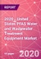 2020 - United States PFAS Water and Wastewater Treatment Equipment Market - Product Thumbnail Image