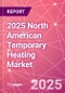 2025 North American Temporary Heating Market - Product Thumbnail Image