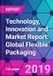 Technology, Innovation and Market Report: Global Flexible Packaging - Product Thumbnail Image