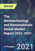 The Nanotechnology and Nanomaterials Global Market Report 2021-2031- Product Image