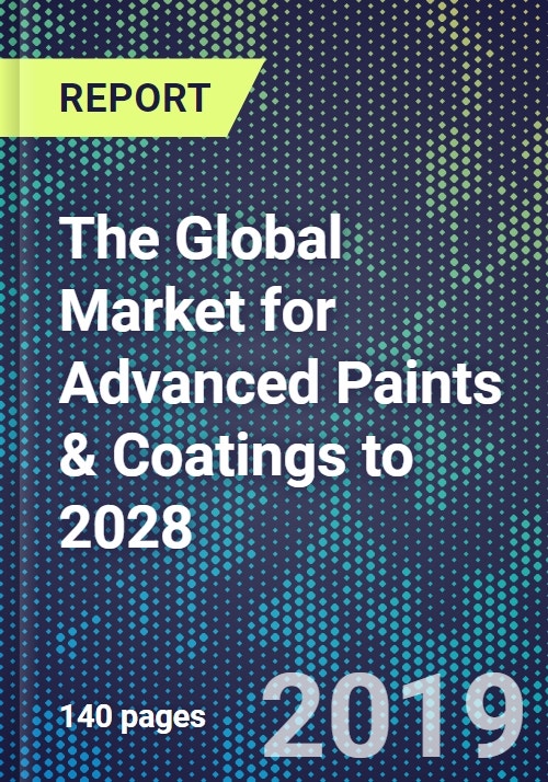 The Global Market for Advanced Paints & Coatings to 2028