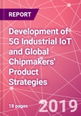 Development of 5G Industrial IoT and Global Chipmakers' Product Strategies- Product Image