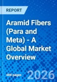 Aramid Fibers (Para and Meta) - A Global Market Overview- Product Image