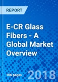 E-CR Glass Fibers - A Global Market Overview- Product Image