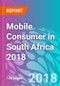 Mobile Consumer in South Africa 2018 - Product Thumbnail Image