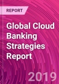 Global Cloud Banking Strategies Report- Product Image