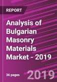 Analysis of Bulgarian Masonry Materials Market - 2019- Product Image