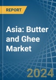 Asia: Butter and Ghee - Market Report. Analysis and Forecast To 2025- Product Image
