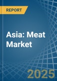 Asia: Meat - Market Report. Analysis and Forecast To 2025- Product Image