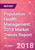 Population Health Management: 2018 Market Trends Report- Product Image