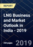 LNG Business and Market Outlook in India - 2019- Product Image