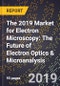 The 2019 Market for Electron Microscopy: The Future of Electron Optics & Microanalysis - Product Thumbnail Image