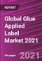 Global Glue Applied Label Market 2021 - Product Thumbnail Image