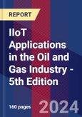 IIoT Applications in the Oil and Gas Industry - 5th Edition- Product Image