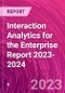 Interaction Analytics for the Enterprise Report 2023-2024 - Product Thumbnail Image