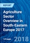 Agriculture Sector Overview in South-Eastern Europe 2017 - Product Thumbnail Image