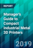 Manager’s Guide to Compact Industrial Metal 3D Printers- Product Image