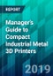 Manager’s Guide to Compact Industrial Metal 3D Printers - Product Thumbnail Image