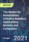 The Market for Nanobubbles (Ultrafine Bubbles): Applications, Markets and Companies - Product Thumbnail Image