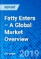 Fatty Esters – A Global Market Overview - Product Thumbnail Image