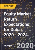 Equity Market Return Expectations for Dubai, 2020 - 2024- Product Image