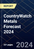 CountryWatch Metals Forecast 2024- Product Image