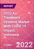 2022 Air Treatment Systems Market With Covid-19 Impact: Indonesia- Product Image
