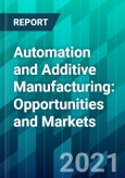 Automation and Additive Manufacturing: Opportunities and Markets- Product Image