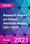 Research Report on China's Alectinib Market, 2021-2025 - Product Thumbnail Image