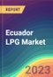 Ecuador LPG Market Analysis: Plant Capacity, Production, Operating Efficiency, Demand & Supply, End User Industries, Distribution Channel, Region-Wise Demand, Import & Export , 2015-2030 - Product Thumbnail Image
