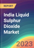 India Liquid Sulphur Dioxide Market Analysis: Plant Capacity, Production, Operating Efficiency, Process, Demand & Supply, End Use, Application, Sales Channel, Region, Competition, Trade, Customer & Price Intelligence Market Analysis, 2015-2030- Product Image
