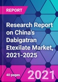 Research Report on China's Dabigatran Etexilate Market, 2021-2025- Product Image