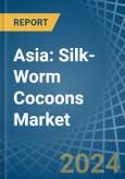 Asia: Silk-Worm Cocoons (Reelable) - Market Report. Analysis and Forecast To 2025- Product Image