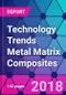 Technology Trends Metal Matrix Composites - Product Thumbnail Image