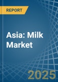 Asia: Milk - Market Report. Analysis and Forecast To 2025- Product Image