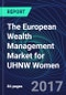 The European Wealth Management Market for UHNW Women - Product Thumbnail Image