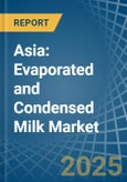 Asia: Evaporated and Condensed Milk - Market Report. Analysis and Forecast To 2025- Product Image