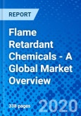Flame Retardant Chemicals - A Global Market Overview- Product Image