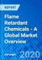 Flame Retardant Chemicals - A Global Market Overview - Product Thumbnail Image