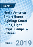North America Smart Home Lighting: Smart Bulbs, Light Strips, Lamps & Fixtures- Product Image