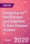 Designing for Recruitment and Retention in Rare Disease Studies - Product Thumbnail Image