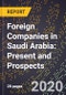 Foreign Companies in Saudi Arabia: Present and Prospects - Product Thumbnail Image