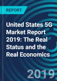 United States 5G Market Report 2019: The Real Status and the Real Economics- Product Image