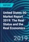United States 5G Market Report 2019: The Real Status and the Real Economics - Product Thumbnail Image