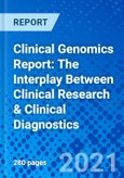 Clinical Genomics Report: The Interplay Between Clinical Research & Clinical Diagnostics- Product Image