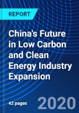 China's Future in Low Carbon and Clean Energy Industry Expansion- Product Image
