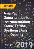 Asia Pacific Opportunities for Instrumentation: Korea, Taiwan, Southeast Asia, and Oceania- Product Image