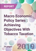 Macro Economic Policy Series : Achieving Objectives With Tobacco Taxation- Product Image