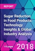 Sugar Reduction in Food Products: Technology Insights & Global Industry Analysis- Product Image
